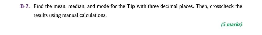 ) given : the question: Tip=[2,1.01,1.66,3.5,3.31,3.61,4.71,3.12,1.96,3.23,1.71,5,1.57,3] 3-7. Find the mean, median, and