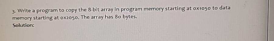  3. Write a program to copy the 8-bit array in program