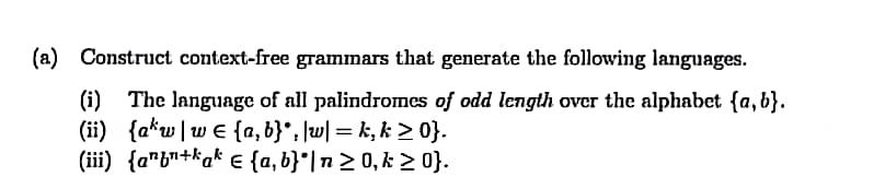 please solve it complete in 30 minute (a) Construct context-free grammars that