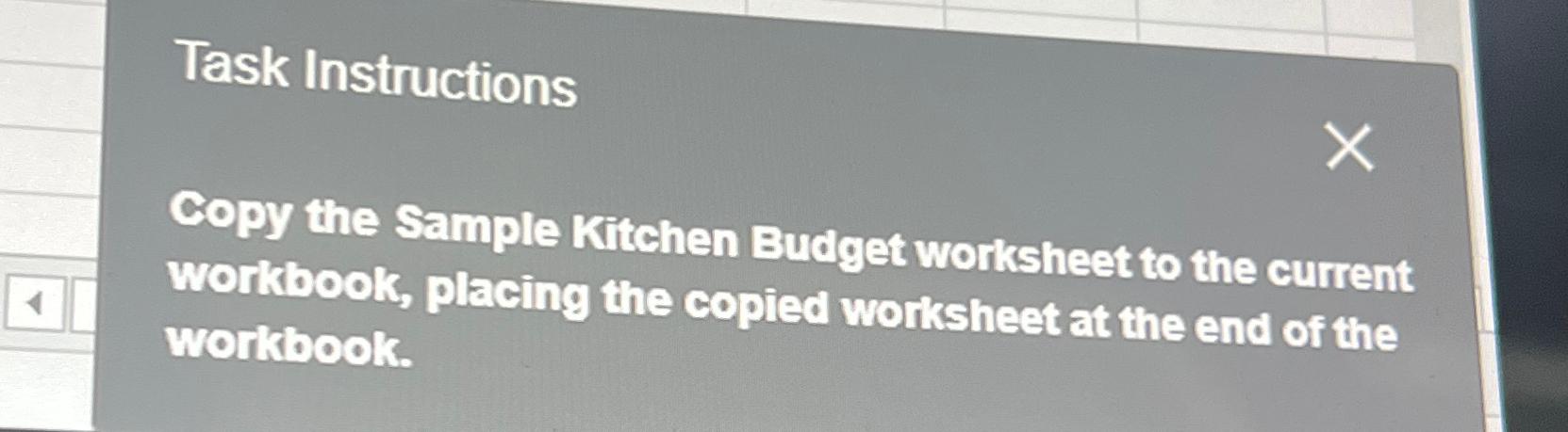  Task Instructions Copy the Sample Kitchen Budget worksheet to the current