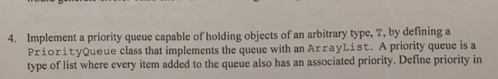  In JAVA programming please! 4. Implement a priority queue capable of