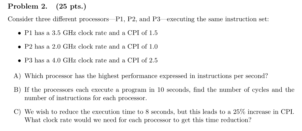 Problem 2. (25 pts.) Consider three different processors Pl, P2, and