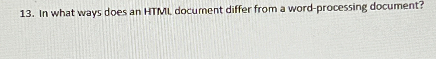  In what ways does an HTML document differ from a word-processing