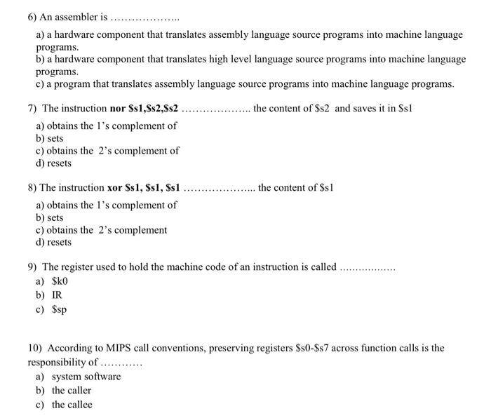  6) An assembler is. a) a hardware component that translates assembly