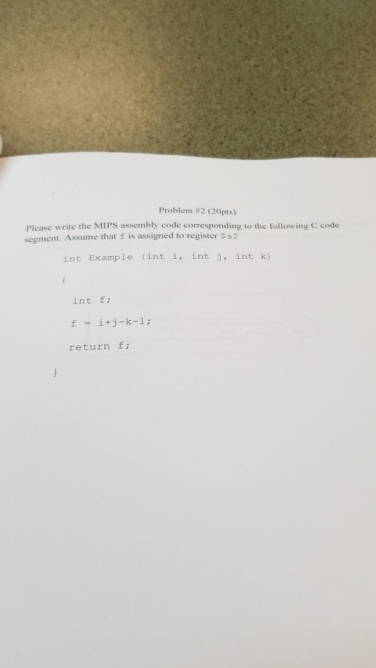  Problem #2 (20pts) Please write the MIPS assembly code corresponding to