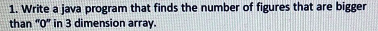  1. Write a java program that finds the number of figures