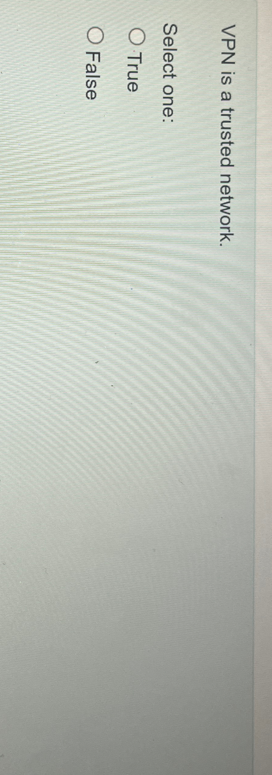  VPN is a trusted network. Select one: True False 