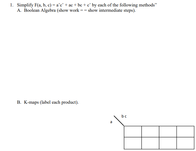  1. Simplify F(a, b, c) = a'c' + ac + bc