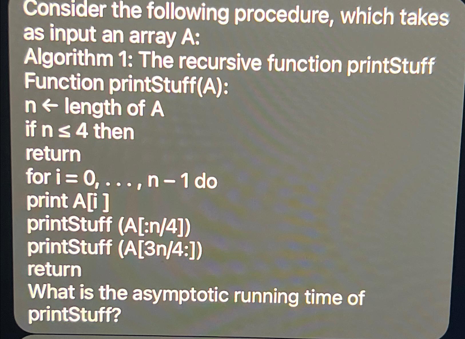  Consider the following procedure, which takes as input an array A