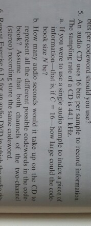  An audio CD uses 16 bits per sample to record information.