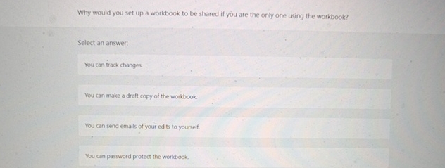  Why would you set up a workbook to be shared if