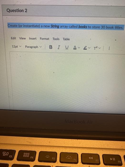  Question 2 Create (or instantiate) a new String array called books