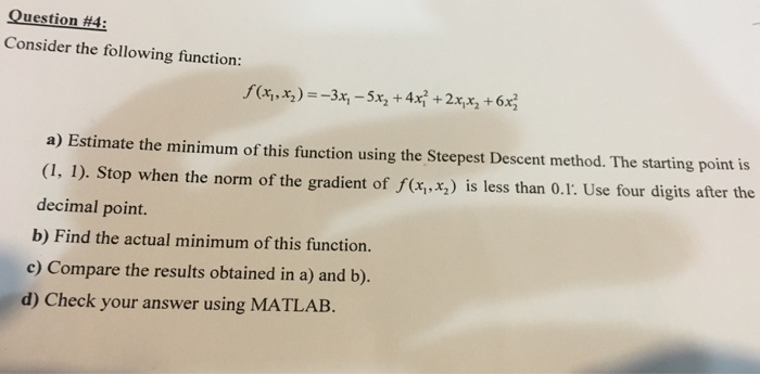  Oues tion #4: Consider the following function: a) Estimate the minimum