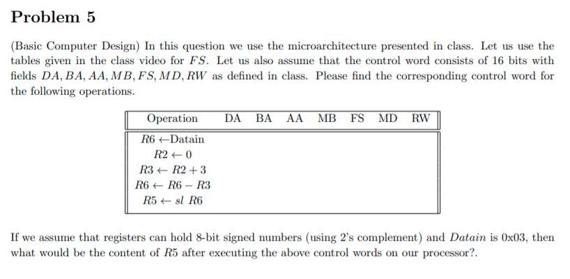  Problem 5 (Basic Computer Design) In this question we use the