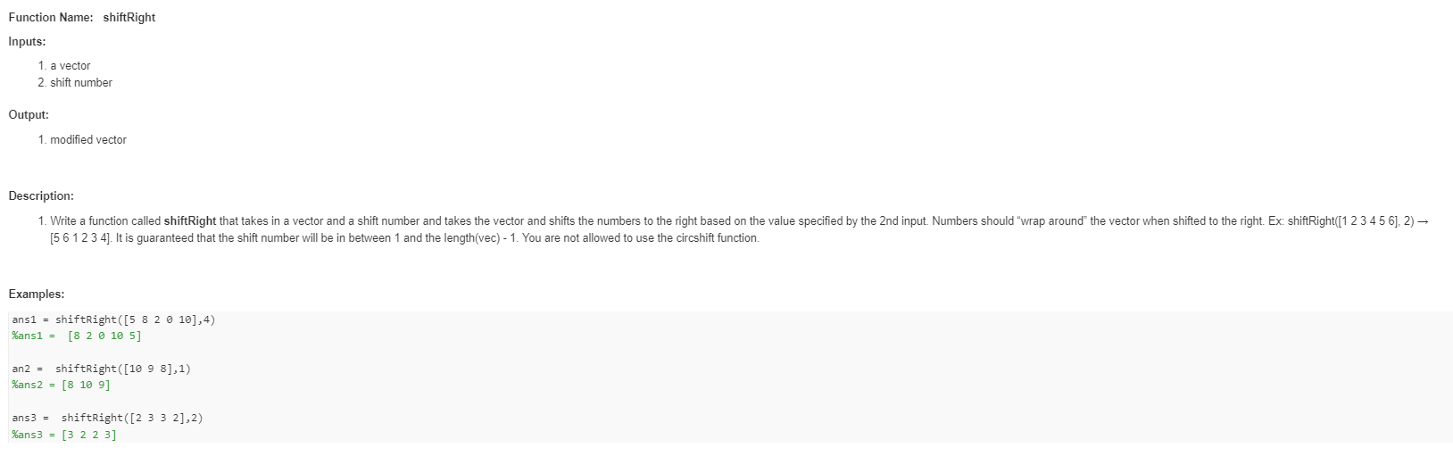 PLEASE help by using MATLAB and explain Function Name: shiftRight Inputs: 1.