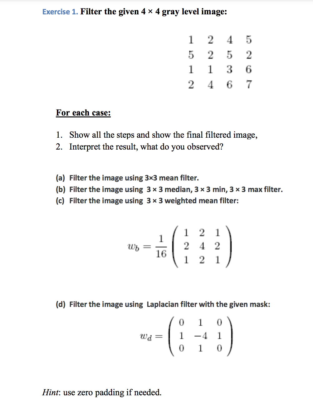 solve this question: Exercise 1. Filter the given 4 x 4 gray