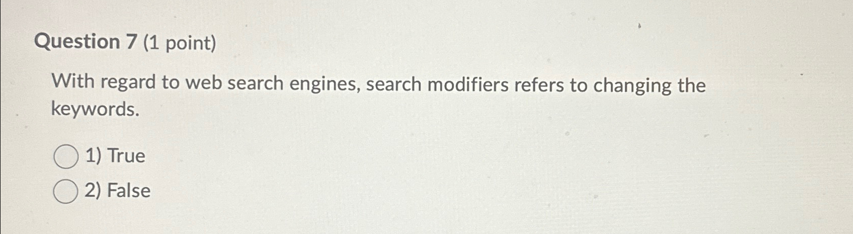  Question 7(1 point) With regard to web search engines, search modifiers