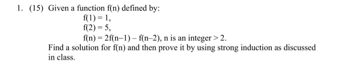  1. (15) Given a function f(n) defined by: f(2)-5, fin) =