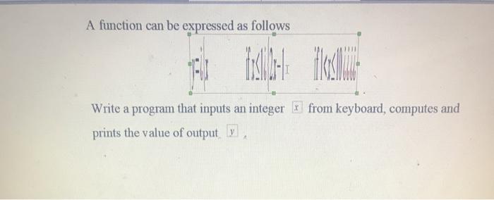 c++ c++ A function can be expressed as follows Write a program
