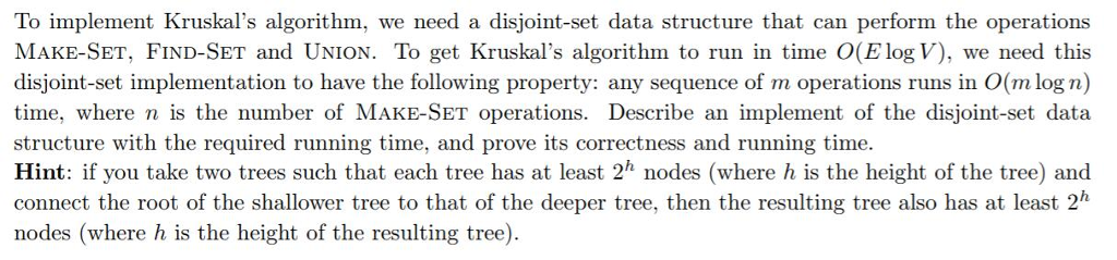  To implement Kruskal's algorithm, we need a disjoint-set data structure that