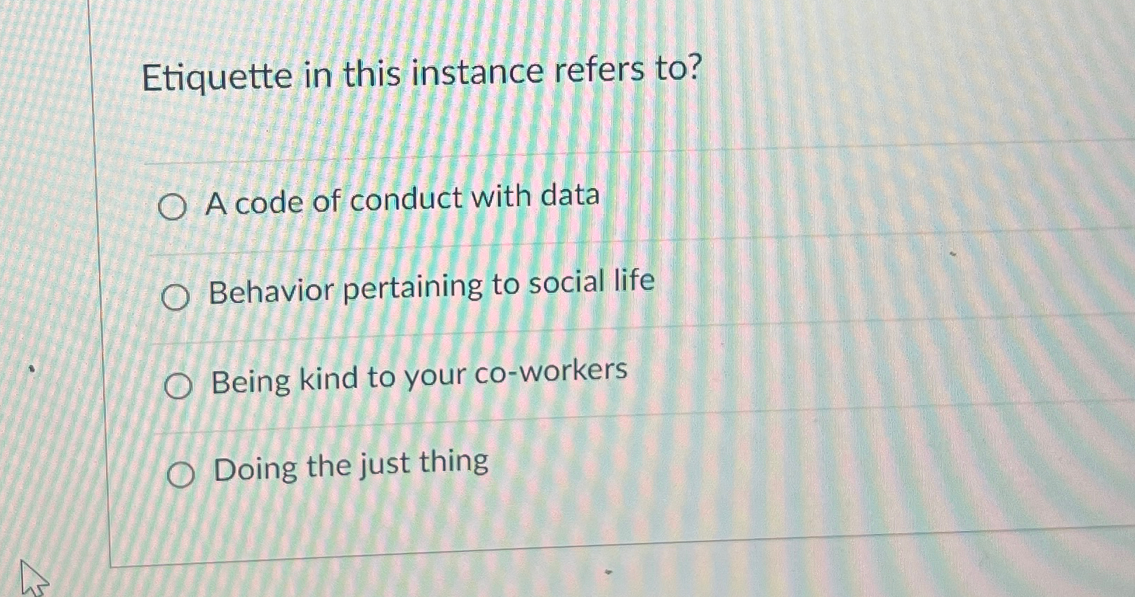  Etiquette in this instance refers to? A code of conduct with