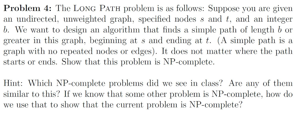 Problem 4: The LONG PATH problem is as follows: Suppose you