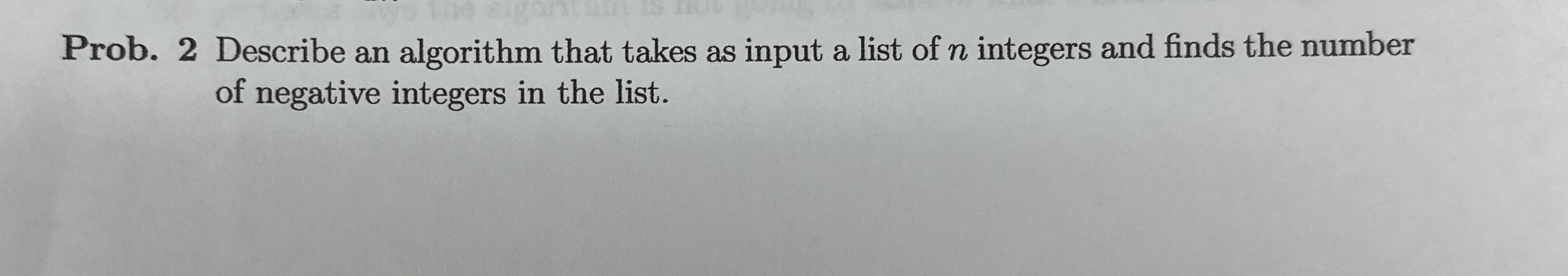  Prob. 2 Describe an algorithm that takes as input a list