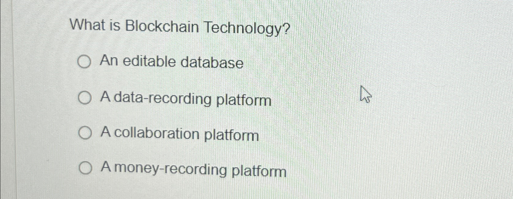  What is Blockchain Technology? An editable database A data-recording platform A