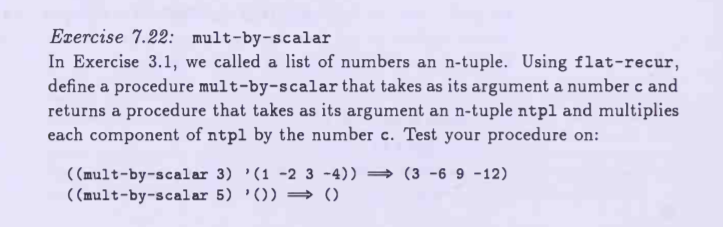 Exercise 7.22: mult-by-scalar In Exercise 3.1, we called a list of