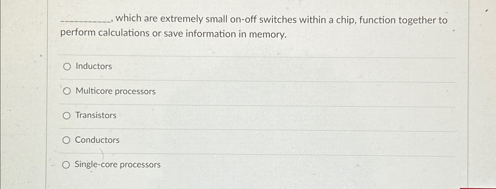  , which are extremely small on-off switches within a chip, function