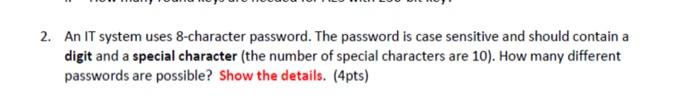 pls solve fast 2. An IT system uses 8-character password. The password