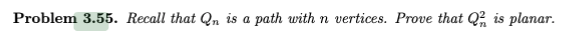  Problem 3.55. Recall that Qn is a path with n vertices.