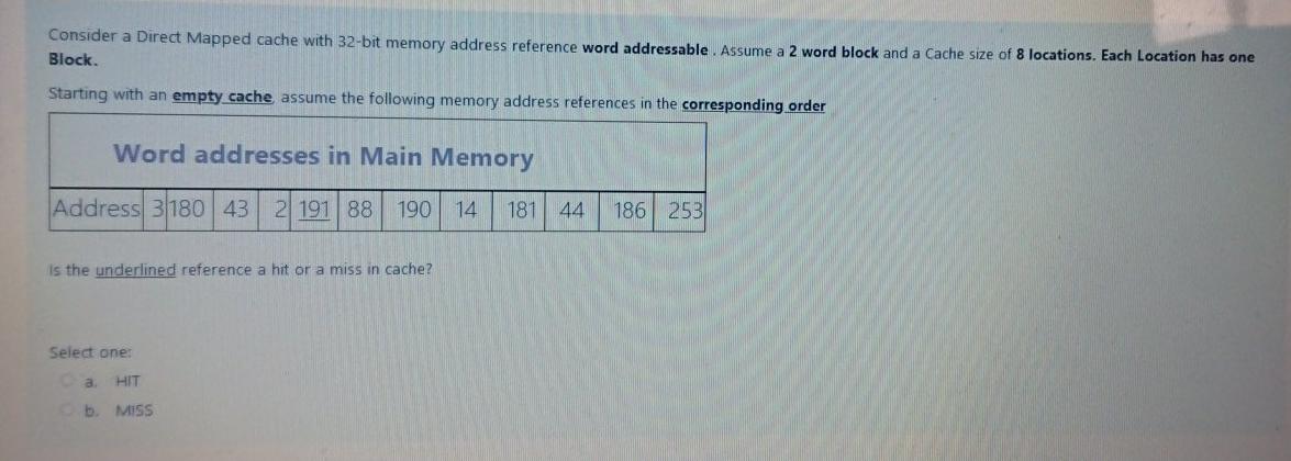 Consider a Direct Mapped cache with 32-bit memory address reference word