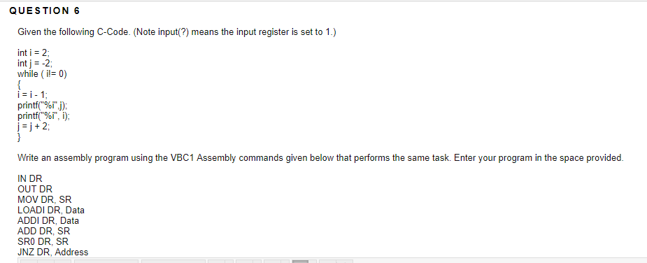  QUESTION 6 Given the following C-Code. (Note input(?) means the input