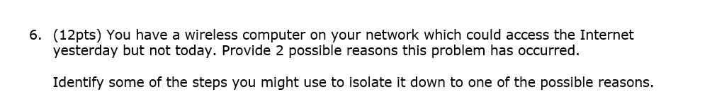  6. (12pts) You have a wireless computer on your network which