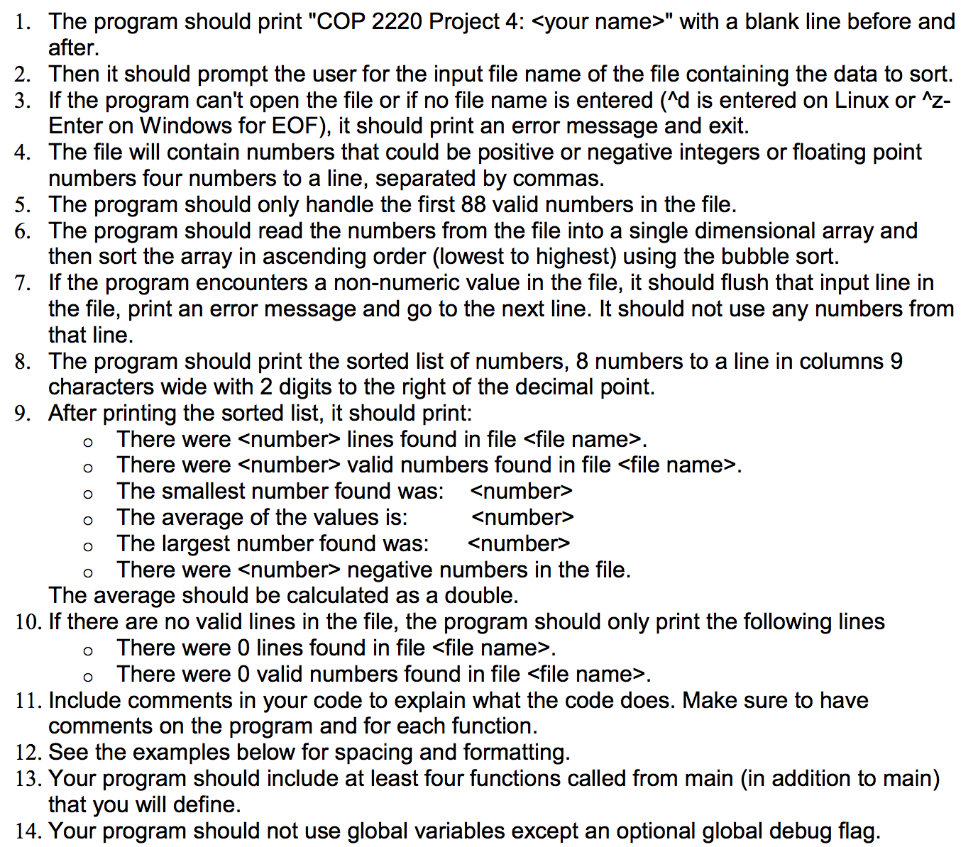 Need this coded in C, no C++ functions can be used. Can