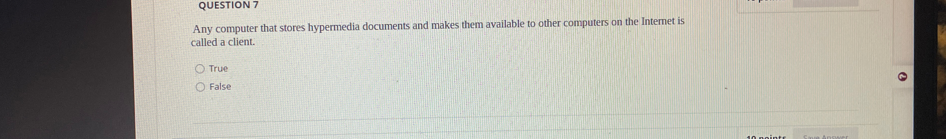  QUESTION 7 Any computer that stores hypermedia documents and makes them