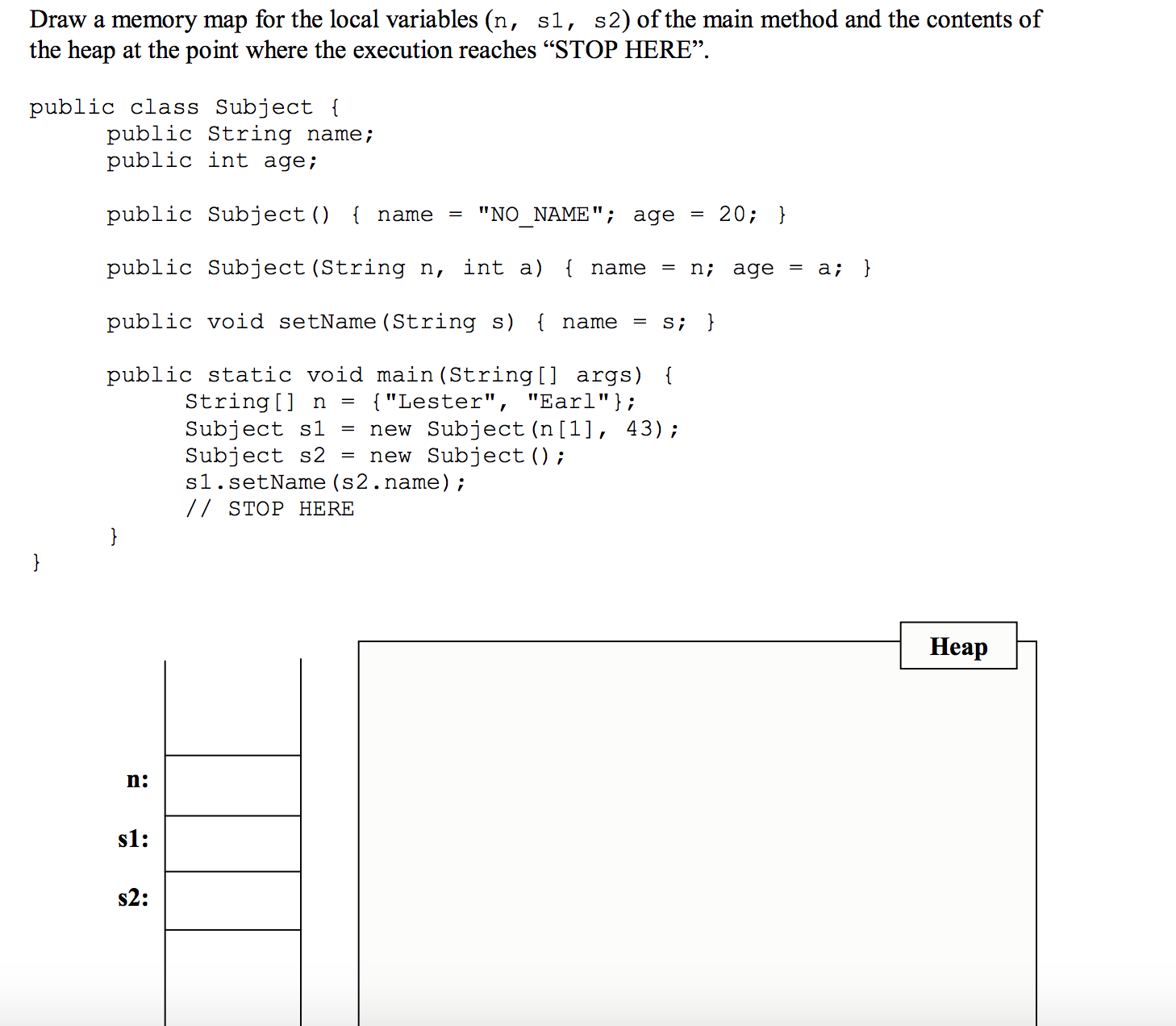  stack and heap.... Draw a memory map for the local variables