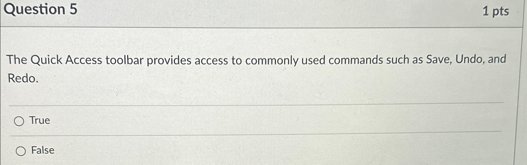  Question 5 1pts The Quick Access toolbar provides access to commonly