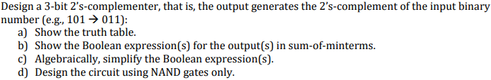  Design a 3-bit 2's-complementer, that is, the output generates the 2's-complement