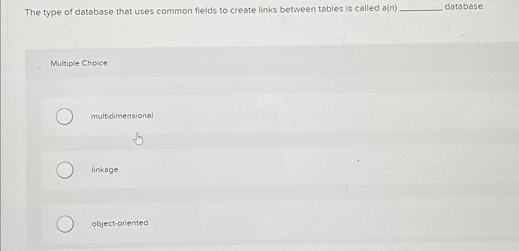  The type of database that uses common fields to create links
