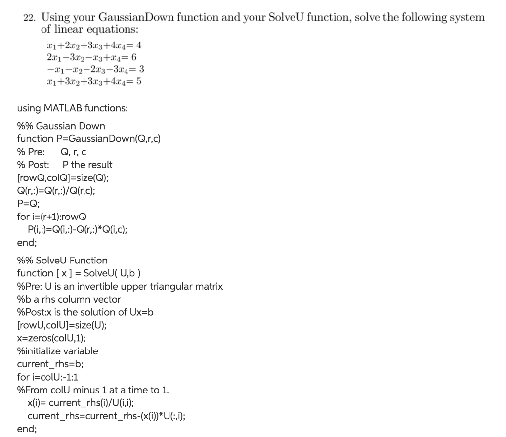  22. Using your GaussianDown function and your SolveU function, solve the