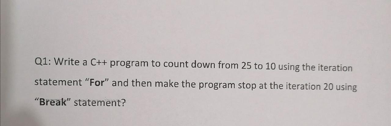  Q1: Write a C++ program to count down from 25 to