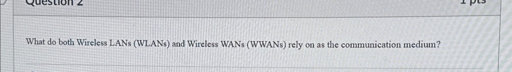  What do both Wireless LANs (WLANs) and Wireless WANs (WWANs) rely