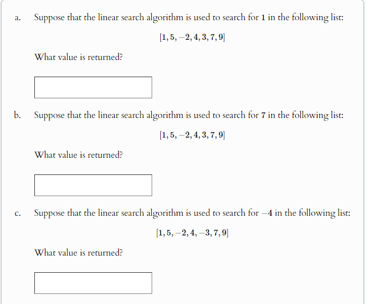  a. Suppose that the linear search algorithm is used to search