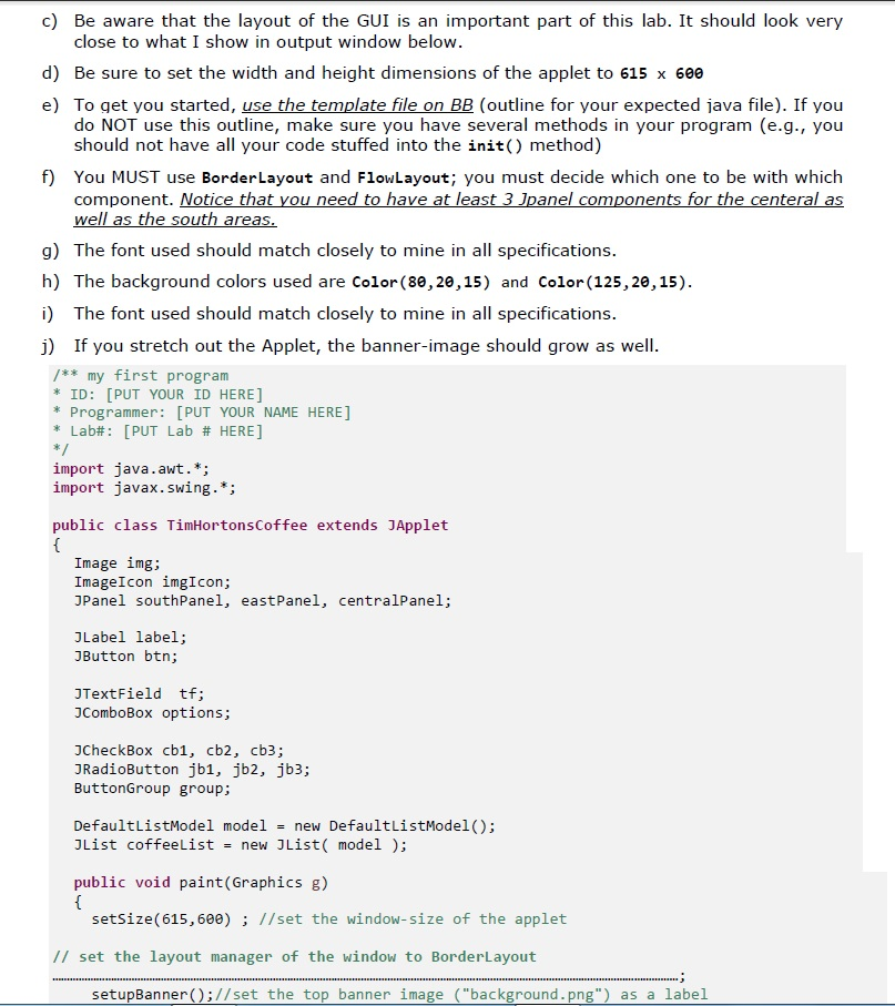 import java.awt.*; import javax.swing.*; public class TimHortonsCoffee extends JApplet { /** my