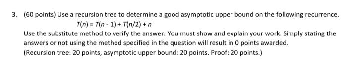  3. (60 points) Use a recursion tree to determine a good