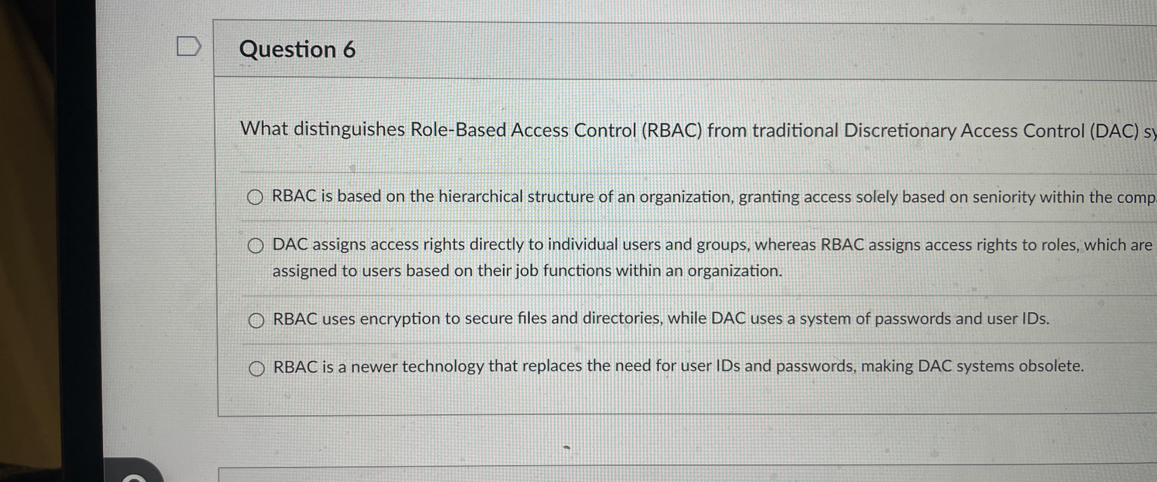  Question 6 What distinguishes Role-Based Access Control (RBAC) from traditional Discretionary