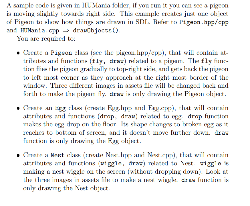  Pigeon.hpp: #include class Pigeon{ SDL_Rect srcRect, moverRect; public: // add the