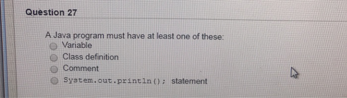  Answer fast Question 27 A Java program must have at least